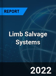 Global Limb Salvage Systems Industry