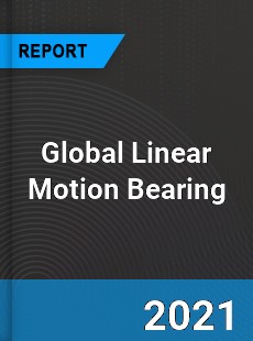 Global Linear Motion Bearing Industry