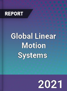 Global Linear Motion Systems Market
