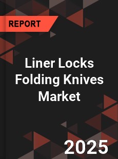 Liner Locks Folding Knives Market