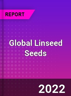 Global Linseed Seeds Market