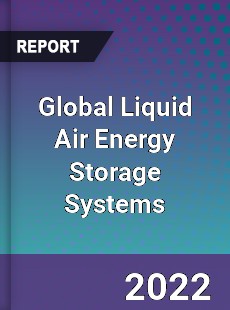 Global Liquid Air Energy Storage Systems Market