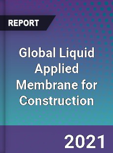 Global Liquid Applied Membrane for Construction Market
