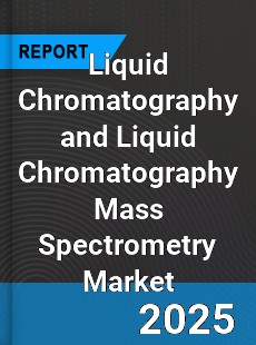 Global Liquid Chromatography and Liquid Chromatography Mass Spectrometry Market