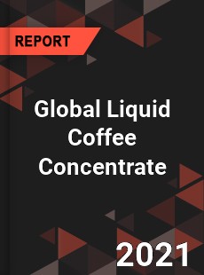 Global Liquid Coffee Concentrate Market
