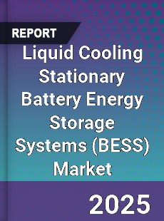 Global Liquid Cooling Stationary Battery Energy Storage Systems Market