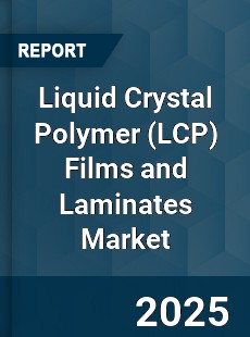 Global Liquid Crystal Polymer Films and Laminates Market