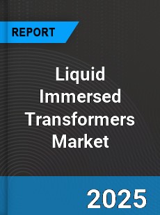 Global Liquid Immersed Transformers Market