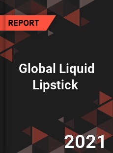 Global Liquid Lipstick Market