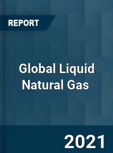 Global Liquid Natural Gas Market
