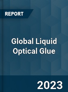 Global Liquid Optical Glue Industry