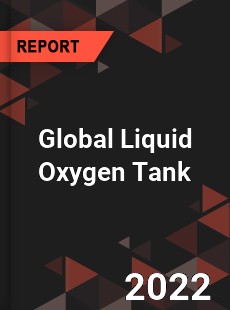Global Liquid Oxygen Tank Market