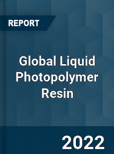 Global Liquid Photopolymer Resin Market