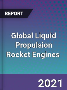 Global Liquid Propulsion Rocket Engines Market