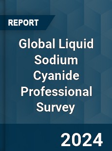 Global Liquid Sodium Cyanide Professional Survey Report