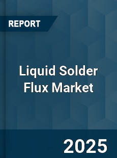 Global Liquid Solder Flux Market