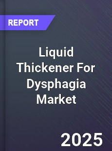 Global Liquid Thickener For Dysphagia Outlook