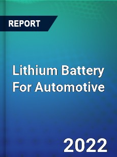 Global Lithium Battery For Automotive Market