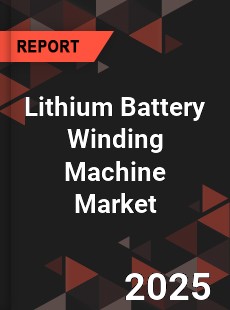 Lithium Battery Winding Machine Market