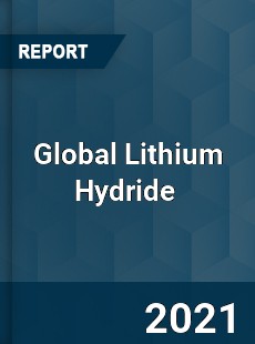 Global Lithium Hydride Market