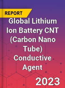 Global Lithium Ion Battery CNT Conductive Agent Industry