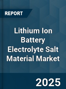 Global Lithium Ion Battery Electrolyte Salt Material Market