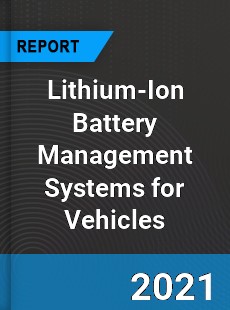 Lithium Ion Battery Management Systems for Vehicles Market