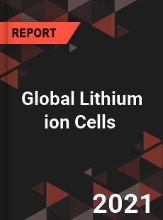 Global Lithium ion Cells Market
