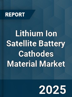 Global Lithium Ion Satellite Battery Cathodes Material Industry