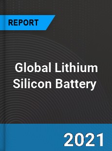 Global Lithium Silicon Battery Market