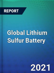Global Lithium Sulfur Battery Market