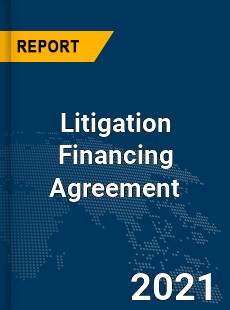 Global Litigation Financing Agreement Market