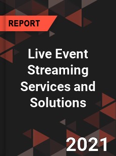 Global Live Event Streaming Services and Solutions Market