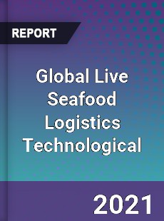 Global Live Seafood Logistics Technological Market