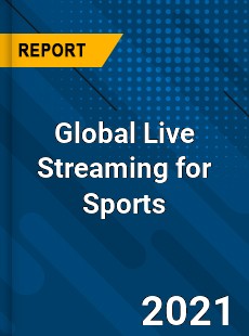 Global Live Streaming for Sports Market