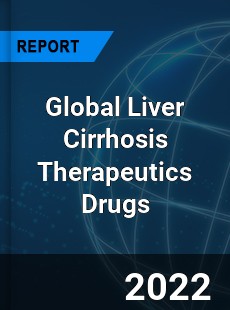 Global Liver Cirrhosis Therapeutics Drugs Market