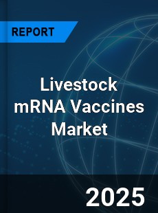 Global Livestock mRNA Vaccines Outlook