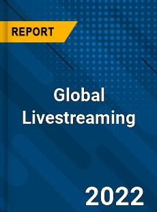 Global Livestreaming Market