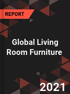 Global Living Room Furniture Market