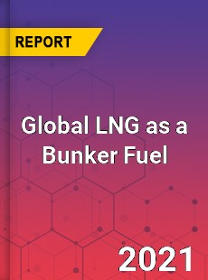 LNG as a Bunker Fuel Market