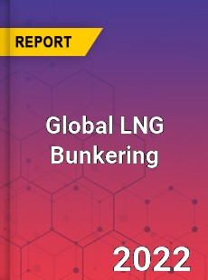 Global LNG Bunkering Market