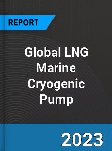 Global LNG Marine Cryogenic Pump Industry