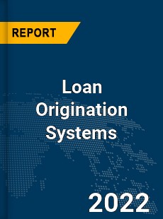 Global Loan Origination Systems Market