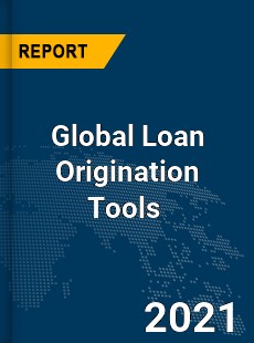 Global Loan Origination Tools Market