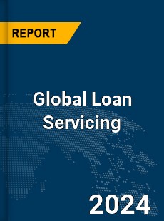 Global Loan Servicing Market