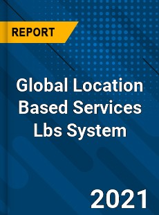 Global Location Based Services Lbs System Market