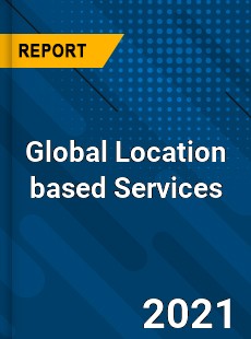 Global Location based Services Market