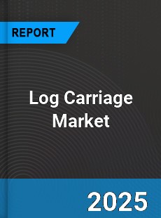 Global Log Carriage Industry