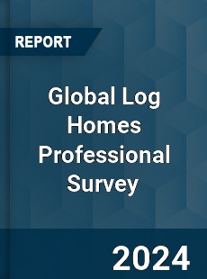 Global Log Homes Professional Survey Report