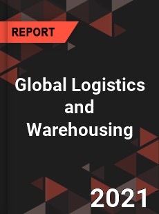 Global Logistics and Warehousing Market